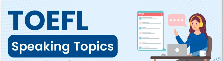 What are some common TOEFL speaking topics?