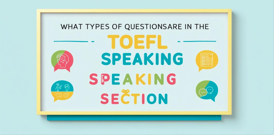 What types of questions are in the TOEFL speaking section?